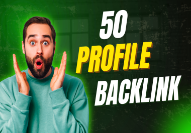 I will Create 50 Profile Backlinks on Top High Authority Sites for Your Business or Brand