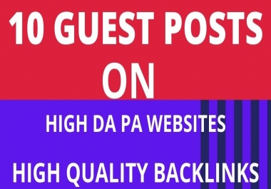 Write and publish 10 guest post on high DA permanent backlink