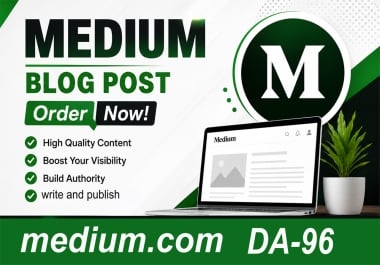 Write & Publish Guest Posts on medium. com,  High Quality backlinks DA96