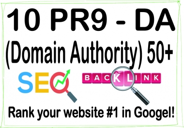 Do 10 PR-9 High Authority HQ DA -Domain Authority- 50+ Backlinks