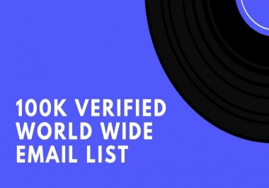 give you 100k verified world wide email list