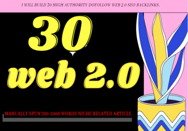 I will build 30 high authority dofollow web 2.0 seo backlinks
