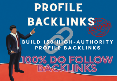 I will Build manually150 high-authority profile backlinks 100 Dofollow Backlinks