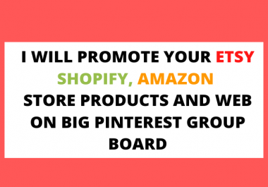 I will promote your etsy,  amazon, ebay, shopify store on pinterest