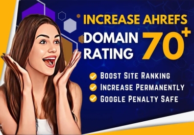 Increase Ahrefs DR 70+ of your website Safe and Guaranteed