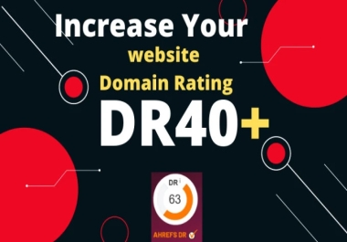 Increase Ahrefs DR 40+ of your website Safe and Guaranteed