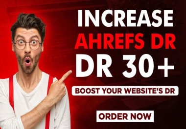 Increase Ahrefs DR 30+ of your website in 8-10 days Safe and Guaranteed