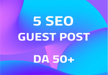 guest post on 5 blogs with 50 plus da