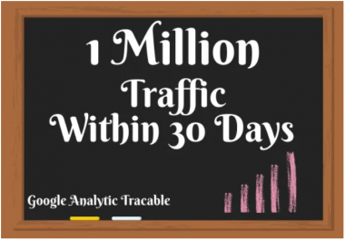 I will give you 1 million organic high quality web traffic