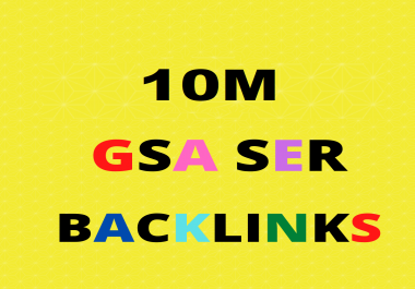 10Million GSA SER BACKLINKS For Website Boosting