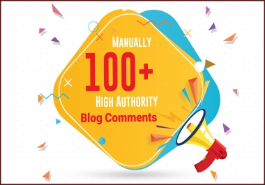 I Will Manually Provide 100+ High Authority Dofollow Blog Comments Backlinks