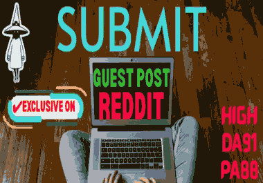 I will Write and Submit Guest Post on REDDIT Permanent Backlinlk in High DA91 PA88