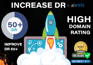 Increase DR Ahrefs Domain Rating 50 plus with seo Backlinks