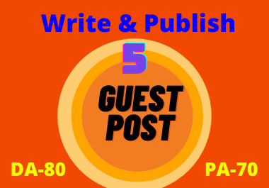 Write and Publish 5 Guest Posts DA 80+ With Permanent Backlinks