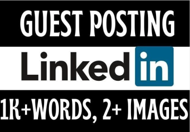 Write and Publish 2 High Authority Guest Post LinkedIn com with 2k words