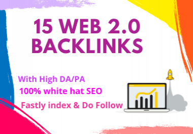 I Will Provide 15 HIGH DA Web2.0 Backlinks to rank your website in google first page