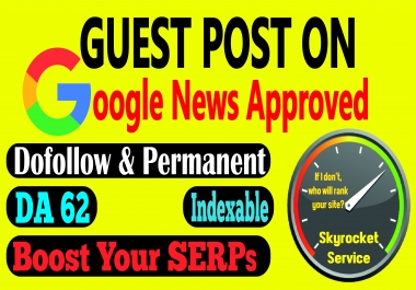 Write and Publish Guest Post Backlinks on Premium Google News Approve Websites DA62