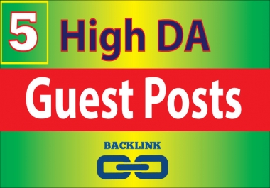 Write & Publish 5 Guest Posts High DA Powerful Backlinks