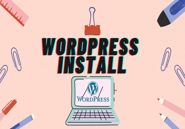 I will install WordPress,  setup theme and do some customization