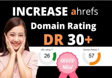 We will increase ahrefs domain rating DR 30+ plus