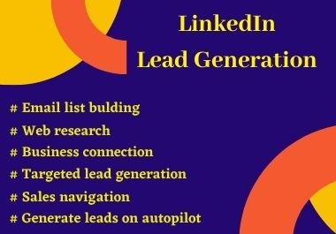 I will provide targeted linkedIn lead generation for my client