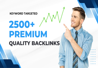premium quality keyword target backlinks 2500 plus links
