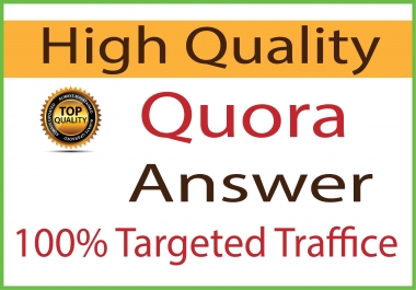 I will provide you Guaranteed targeted Traffic with 10 High Quality quora answers