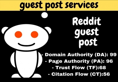 I will Write and Publish 3 High Quality Guestpost on Reddit DA 96 PA 87 TF 68 CF 56
