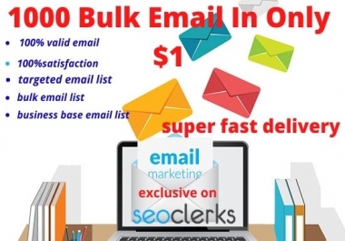 I will give you 1000 valid targeted email list in exclusive price