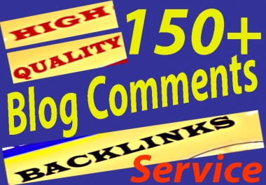 I will provide 150+ Blog Comments High-Quality Link Building