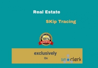 I will do actual real estate skip tracing for your business.