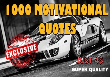 I will provide 1000 motivational Image quotes with in 24 hours