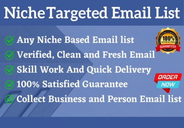 I will collect niche targeted 100 email list clean and verified