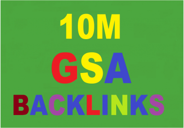 Rank your website with 10 Million high quality GSA Backlinks