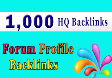Get 1000 forum profiles backlinks for your website