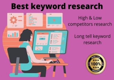 I will do best keyword research & competitors analysis