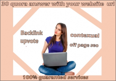 I will provide 30 quora answer with backlink for your website
