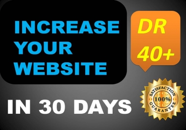 I will increase your website DR domain rating 40 plus in 30 days