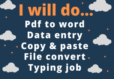 I will do pdf to word,  copy-paste,  data entry, file convert and typing job