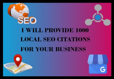 I will provide 1000 Local SEO Google Citations for your business