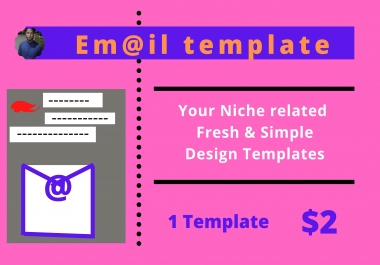 I Will provide Niche related fresh & simple design email template