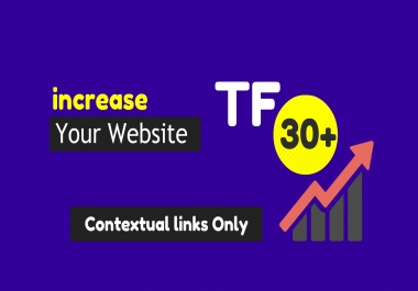 increase majestic trust flow 30+ increase TF 30 with high TF contextual links