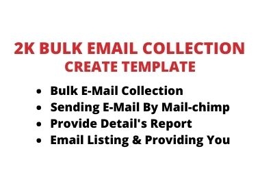 I will collection 2,000 bulk email and send bulk email campaign