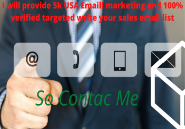 I will provide 5k USA Emaill marketing and 100 verified targeted write your sales email list
