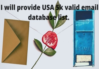 We will provide 5k USA verify,  Unique and 100 percent saved email list.