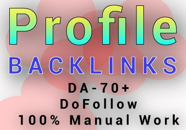 I will create 100+ Profile backlink on 90+ DA PA sites 100 Manually