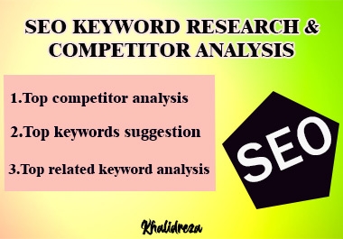 You will get from me SEO KEYWORD RESEARCH & COMPETITOR ANALYSIS service.