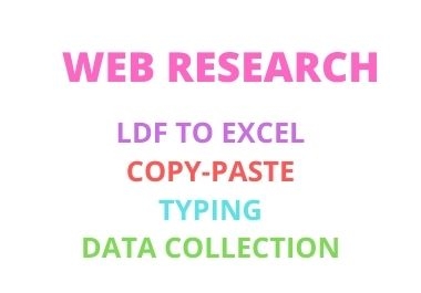 I will do Web Research,  Data Entry,  Data scrapping,  PDF to Excel,  PDF to word,  Copy-Paste and Typing