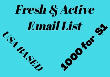 I will provide 1000 Fresh & Active Email list for promoting your business.
