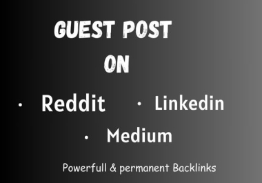 Promote your website with 15 guest posts on LinkedIn,  Reddit,  Medium sites with high DA
